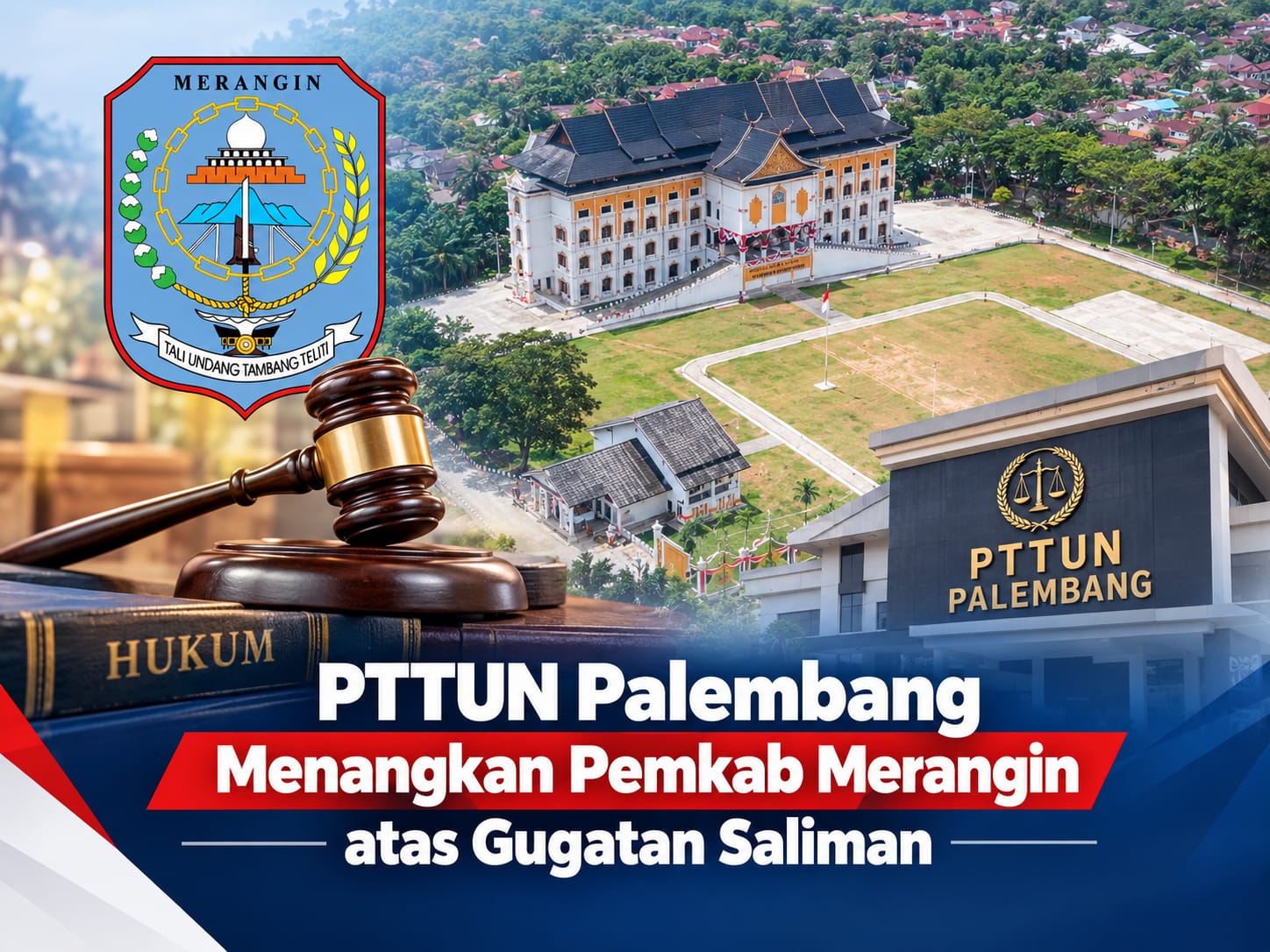 Ajukan Banding! Akhirnya PTTUN Palembang Menangkan Pemkab Merangin atas Gugatan Mantan Kades Sungai Kapas